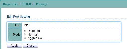 Figure 13-10 UDLD Property page Select entry and click Edit button to configure UDLD Port Setting entry. Figure 13-11 Edit UDLD Property page Port Port number. Mode UDLD Mode.
