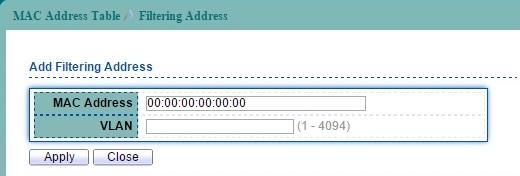 7.3 MAC Filtering Address To configure and display the MAC filtering settings, click MAC Address Table > Filtering Address.