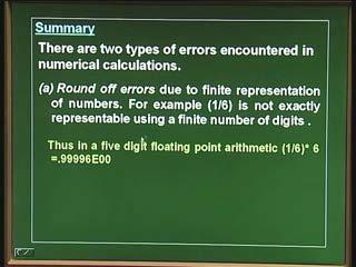 Now, there is an error due to this which can come, because when I take 1/6, and if I approximate 1/6 by finite number of digits, and then multiply it again by 6,