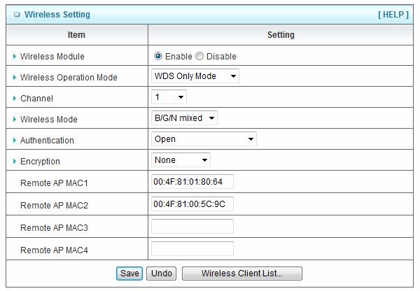 9. Remote AP MAC 1~4 Enter the MAC address for remote AP that you want to connect via WDS. WDS Only Mode 1. Wireless Operation Mode W Choose WDS Only mode. 2.