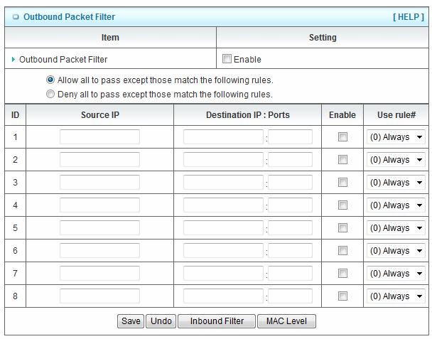 3.4.2 Packet Filters Packet Filter includes both outbound filter and inbound filter. And they have same way to setting.