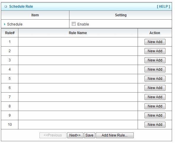 3.5.7 Scheduling You can set the schedule time to decide which service will be turned on or off. 1. Schedule Check to enable the schedule rule settings. 2.