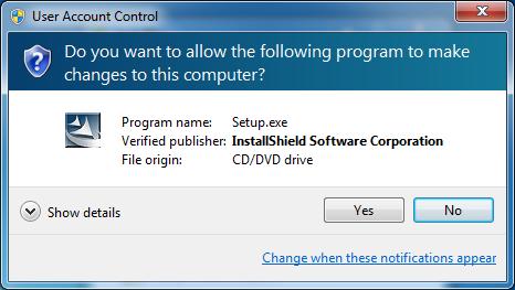 2.2.2 Windows 7 / Vista 1) Double-click the setup.exe file. 2) If User Account Control dialog box appears, choose Yes.