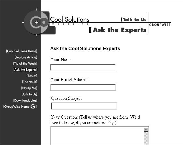 Depending on the size of your monitor, you may need to scroll to find the Ask the Cool Solutions Experts link. 4 Type your information and your question. 5 Click Send.