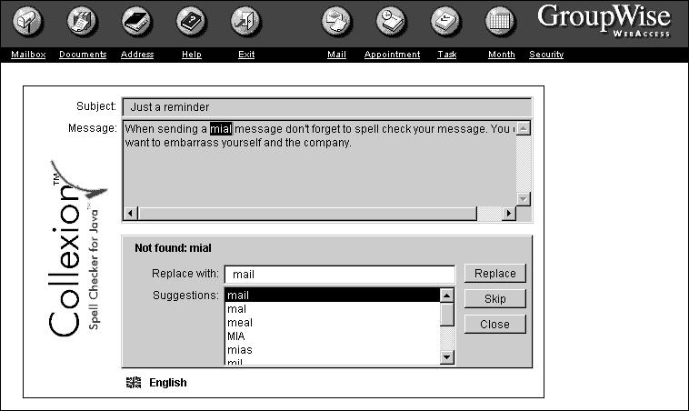Using Spell Checker Spell Checker lets you check messages you create for misspelled words. The WebAccess Spell Checker is a Java Applet.