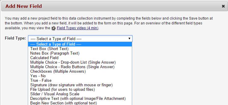 Add Fields to Your Data Collection Instruments Click Add Field and select one of the several field types available: Once you have selected your field type, you can then enter the following fields: