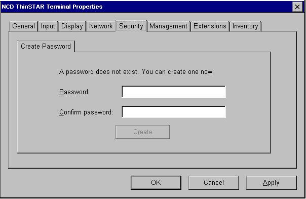 Security To create a password: 1. From the NCD ThinSTAR Connection Manager, press F2 to enter Terminal Properties. 2. Select Security. If no password exists, this tab contains the Create Password tab.