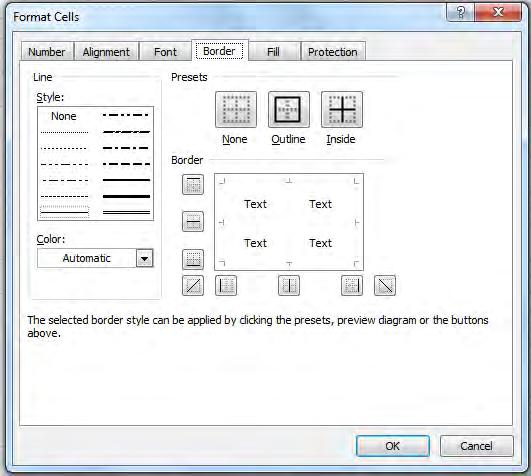 Format Cells, Border tab Dialog Box Line Style Line Colour Ctrl 1 a) Select the cells required and right-click on the selection. b) Choose and click on the Border tab in the Format Cells dialog box.