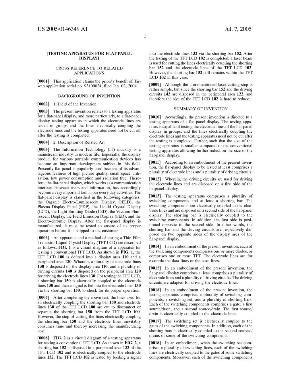 US 2005/0146349 A1 Jul. 7, 2005 TESTINGAPPARATUS FOR FLAT-PANEL DISPLAY CROSS REFERENCE TO RELATED APPLICATIONS 0001. This application claims the priority benefit of Tai wan application serial no.