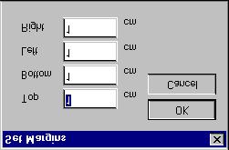 6 Figure 6-3 Set Margins Dialog Box 6. Enter the required width in centimeters for the Top, Bottom, Left, and Right margins and click OK. 7.