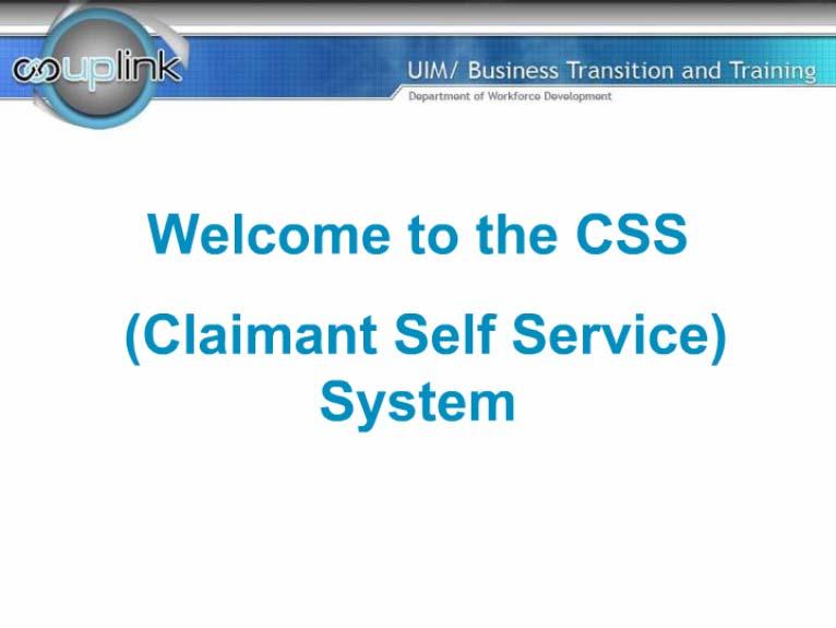 Slide 1 - Slide 1 Welcome to the Claimant Self Service tutorial.