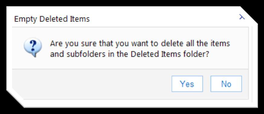 section. Confirm your decision to delete all messages in the Deleted Items by clicking YES.