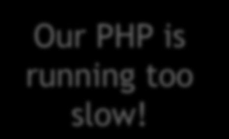 Sometimes it s not PHP - Case #2 Our PHP is running