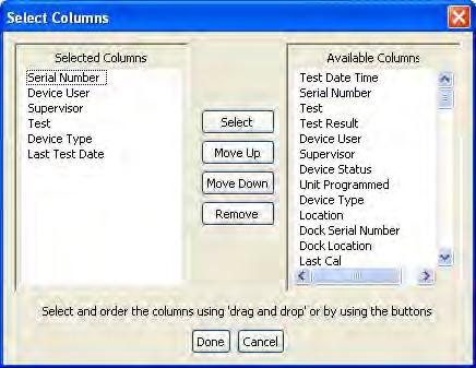 Devices Reports a. Click Change beside the Selected Columns panel. The Select Columns dialog box is displayed. b. To add a column to the report, click a column from the Available Columns panel and then click Select.