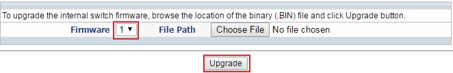 2. To upgrade firmware image, users can select to upload firmware image to image 1 or 2 and click upgrade to activate the process.