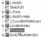 6mm holes are 95) Double-click ThruHoles from the FeatureManager.