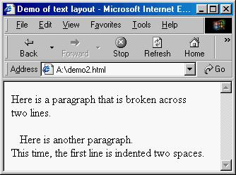 Text Layout white space (extra spaces, tabs and blank lines) are ignored by the browser this allows the browser to adjust the text to the window size you can control some of the text layout using