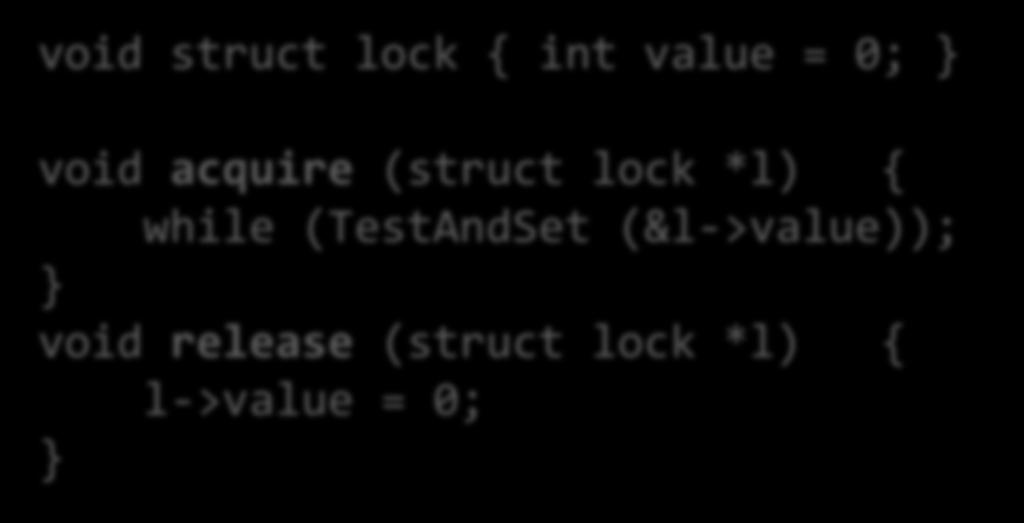 acquire (struct lock *l) { while (TestAndSet