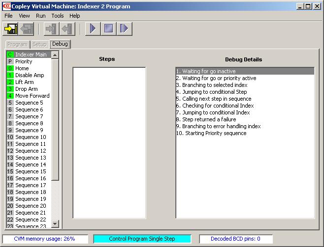 Programming Copley Indexer 2 Program User Guide 3.10: Using Single-Step/Debug Mode 3.10.1: Overview The Debug tab is used to display status information while the Indexer 2 Program is running in single-step/debug mode.