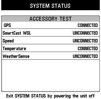 System Status Use System Status to view system connections and to conduct a unit self-test. Exit System Status by powering your Fishing System off.