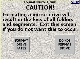 Zaxcom Deva User s Manual Chapter 3 Format Mirror Drive Caution page Page purpose: This page warns the operator before s/he formats the mirror drive.