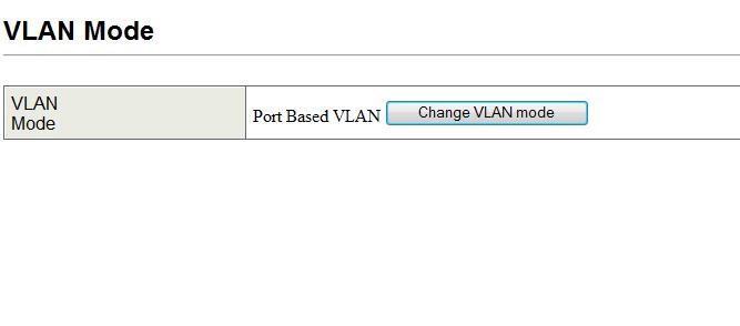 VLAN Mode Page Path: VLAN Setting > VLAN Mode The VLAN Mode page lets you toggle between two virtual VLAN modes: Port-based VLAN Tagged-based VLAN Port-based VLANs A port-based VLAN is a group of