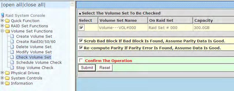 5.3.5 Check Volume Set Use this function to perform Volume Set consistency check, which verifies the correctness of redundant data (data blocks and parity blocks) in a Volume Set.