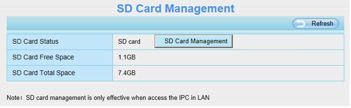 4.7.5 SD Card Management This camera supports SD Card. When you plug in the SD card during the camera work process, please reboot the camera again, or else the SD Card may be cannot work well.