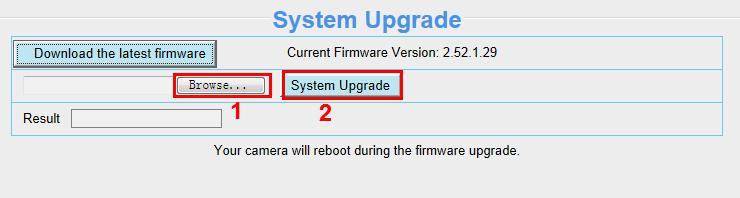 Click Browse, choose the correct bin file and then click System upgrade. Don t shut down the power during upgrade. After upgrading, you can see the upgrade result.
