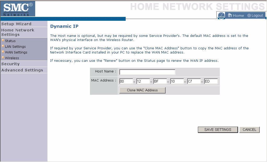 HOME NETWORK SETTINGS Dynamic IP The Host name is optional, but may be required by some Service Provider s. The default MAC address is set to the WAN s physical interface on the Barricade.