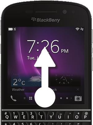 BlackBerry Navigation Basics Wake Up Your Smartphone Swipe up from below the screen and release your