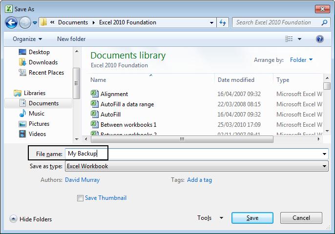 Excel 2010 Foundation Page 19 The Save As dialog box will be displayed. In the File name section enter a new file name, in this case called My Backup. Click on the Save button.