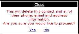 Deleting a Contact: When you click the following confirmation dialog appears: If you click Yes, the contact and all their information is