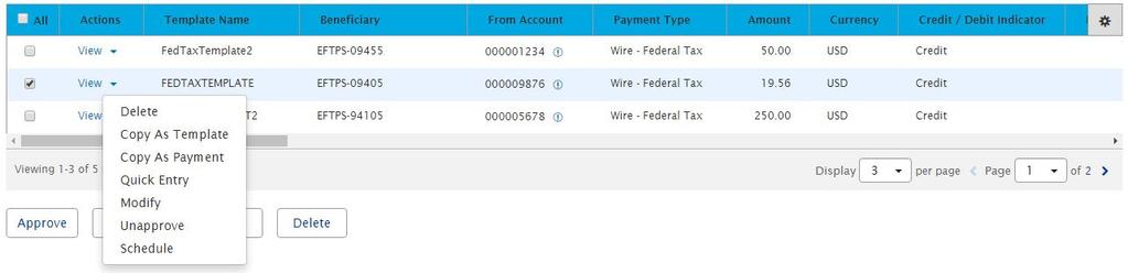 Scheduling a Federal Tax Wire Payment You can schedule a payment using templates. 1. Select a template and click View > Schedule in the Actions column. 1 2.