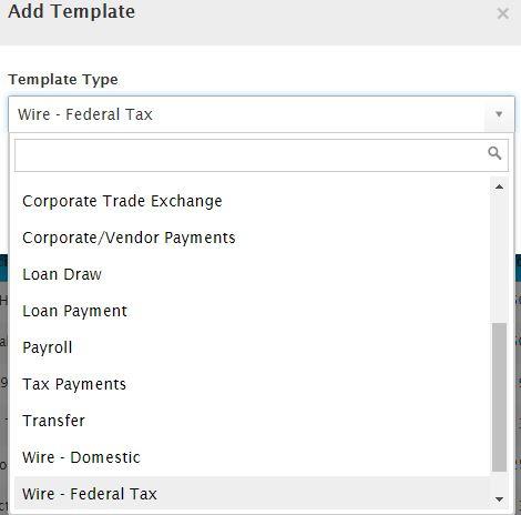 Creating a Federal Tax Wire Template Templates for federal tax wire payments can also be created and managed to improve payment efficiency. 1.