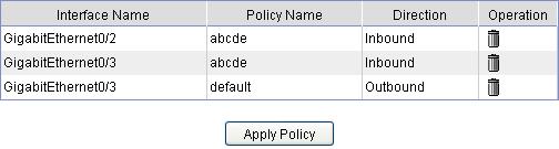 Applying the Policy to an Interface Select Firewall > QoS > Apply from the navigation tree to enter the page for displaying policies applied to interfaces, as shown in Figure 16.