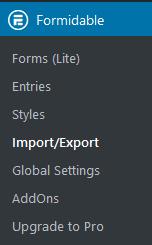 Exporting Form Data To export form data: 1. Click Import/Export on the Formidable menu in the WordPress dashboard (Figure 33). Figure 31. Import/Export selection 2.