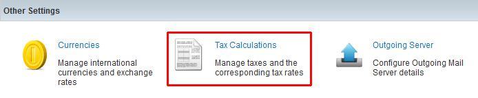 64 Second CRM Getting Started 2013 Configuring Taxes In all phases of the sales process, Second CRM considers all type of taxes which may apply to the sales of products or services.