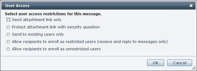 4 Using SecureTransport Web Access Plus The User Access dialog box is displayed. 5. Select user access restrictions for this message. Some of the options shown might not be available to you.