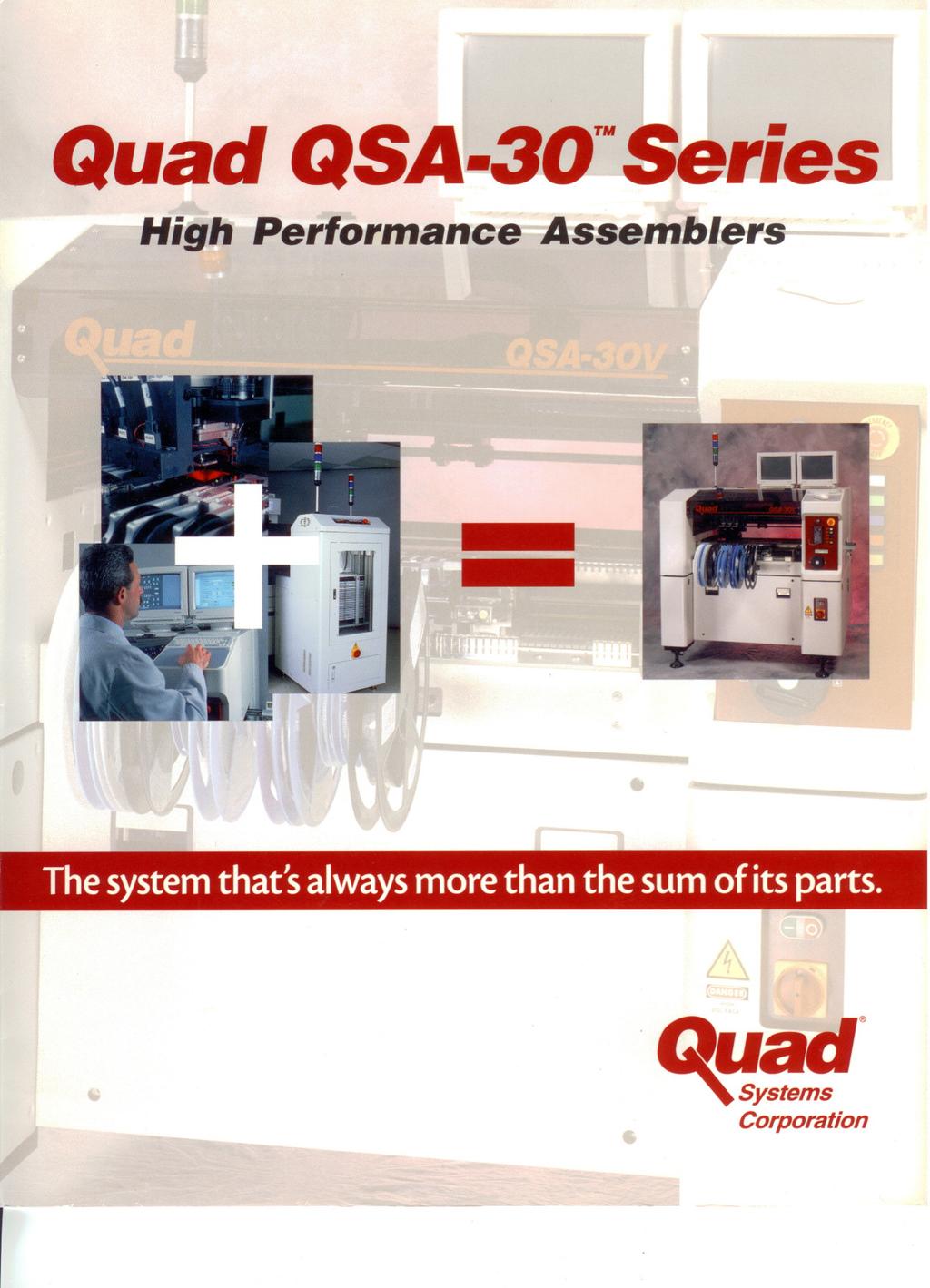 Quad QSA 30 Series High Performance Assemblers The system