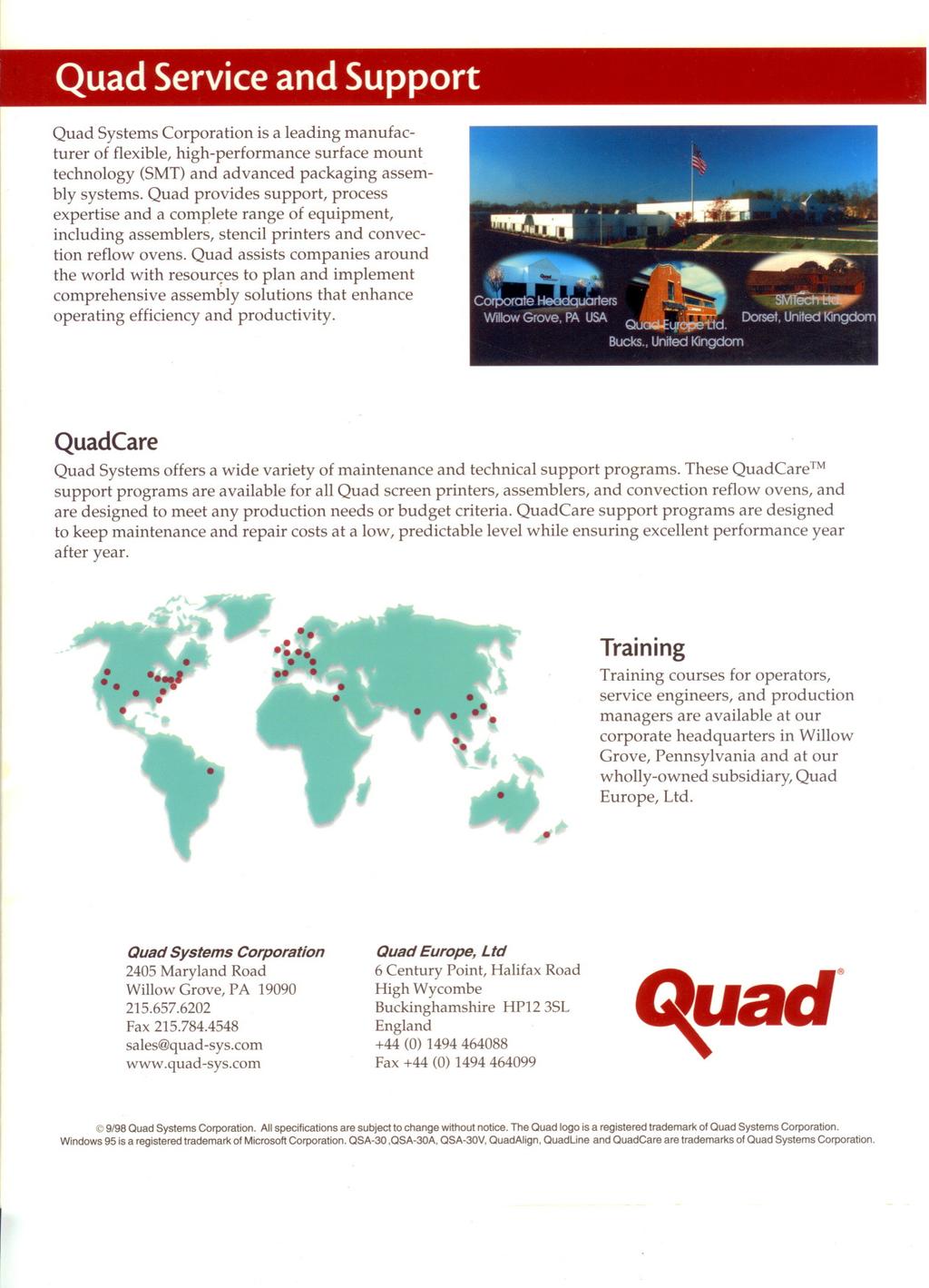 Quad Service and Support Quad Systems Corporation is a leading manufacturer of flexible, high-performance surface mount technology (SMT) and advanced packaging assembly systems.