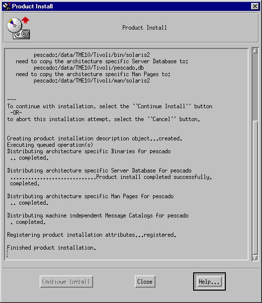 Installing TME 10 Software Distribution Products This dialog provides the list of operations that take place when installing the software and warns you of any problems that you may want to correct