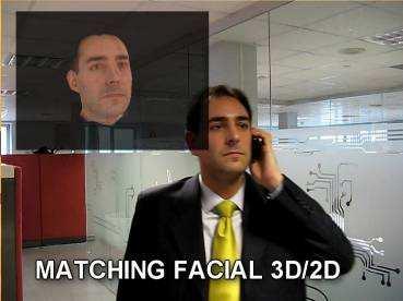 Biometrics: 2D / 3D face recognition 3D Face