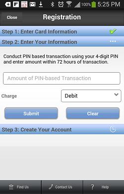 User Registration Second Factor: PIN Based Transaction Case 3: If neither your SSN nor Email address is available, the app will prompt you to enter the transaction amount for your last PIN-based