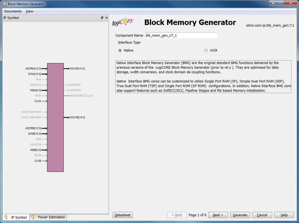 Native Block Memory Generator First Screen Port Options Screen Output Registers and Memory Initialization Screen Reset Options Screen Simulation Model Options and Information Screen In addition, all