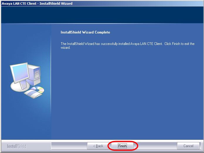 19. The Install Wizard Complete window will appear. Click Finish. The PC should be rebooted after LAN CTE has been installed. 20. Repeat this process for EVERY PC that will use LAN CTE.
