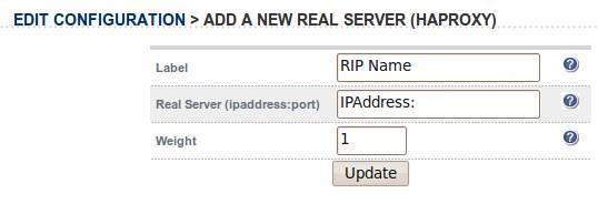 Real server configuration Use Edit Configuration > Real Servers (HAProxy) and you should see your Virtual Servers listed, select the one you want and click on Add a new Real Server You just need to