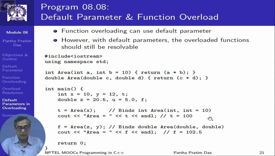 (Refer Slide Time: 18:31). So, now naturally you can use default parameters with function overloading. Some of the earlier examples, I have already used that.
