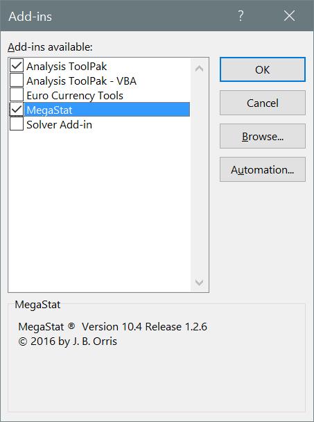 5. Click the check box next to MegaStat in the Add-Ins list unless it is already checked. Click OK when MegaStat is checked. 6. Click the Data ribbon. MegaStat will be on the ribbon and ready to use.