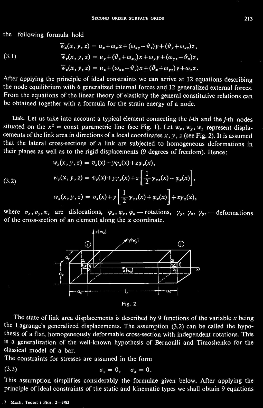 It s assumed that the lateral cross sectons of a lnk are subjected to homogeneous deformatons n ther planes as well as to the rgd dsplacements (9 degrees of freedom).